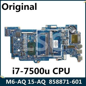 LSC İçin Yenilenmiş HP X360 M6-AQ 15-AQ Laptop Anakart SR2ZY I7-7500u CPU 858871-601 858871-001 448. 07N07. 002N