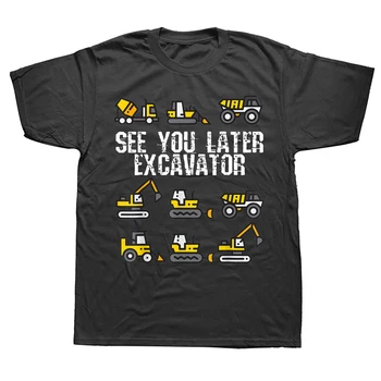 Komik Görüşürüz Ekskavatör Sürücü T Shirt Pamuk Streetwear Kısa Kollu Doğum Günü Hediyeleri Yaz Tarzı T-shirt Erkek Giyim